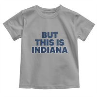 But This Is Indiana Toddler T Shirt Hoosier Basketball Fans Bold Blue and Gold - Wonder Print Shop