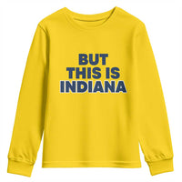 But This Is Indiana Youth Sweatshirt Hoosier Basketball Fans Bold Blue and Gold - Wonder Print Shop