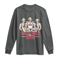 Dream Team of 1776 Funny Founding Fathers Basketball Players Long Sleeve Shirt Patriotic Sports Team Parody 4th of July 250th Anniversary