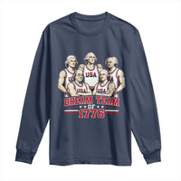 Dream Team of 1776 Funny Founding Fathers Basketball Players Long Sleeve Shirt Patriotic Sports Team Parody 4th of July 250th Anniversary
