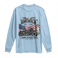 America Born to Ride Free 250 Years Biker Long Sleeve Shirt American Flag Chopper Motorcycle Statue of Liberty 1776 to 2026 Semiquincentennial