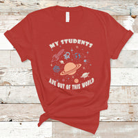 Teacher T Shirt My Students Are Out Of This World Space Astronaut Teacher T-Shirt, Back To School Shirt, Gift For Teacher, Teaching - Wonder Print Shop