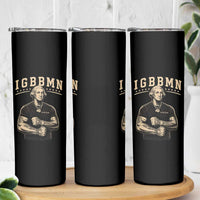 IGBBMN Buff George Washington Parody Skinny Tumbler It’s Gonna Be Bad Funny Ironic Patriotic Founding Father