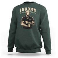 IGBBMN Buff George Washington Parody Sweatshirt It’s Gonna Be Bad Funny Ironic Patriotic Founding Father