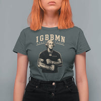 IGBBMN Buff George Washington Parody T Shirt For Women It’s Gonna Be Bad Funny Ironic Patriotic Founding Father