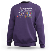 We Can Leave The Christmas Lights Up 'Till January Xmas Tree Sweatshirt - Wonder Print Shop