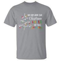 We Can Leave The Christmas Lights Up 'Till January Xmas Tree T Shirt - Wonder Print Shop