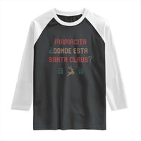 Funny Spanish Christmas Raglan Shirt Mamacita Donde Esta Santa Claus Hottie