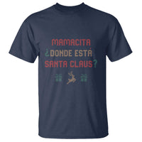 Funny Spanish Christmas T Shirt Mamacita Donde Esta Santa Claus Hottie - Wonder Print Shop