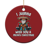 Mexican Santa Xmas Christmas Ornament I Juanna Wish You A Merry Christmas Feliz Navidad Choco Claus - Wonder Print Shop