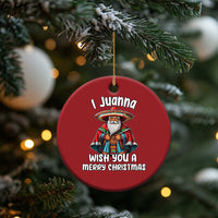 Mexican Santa Xmas Christmas Ornament I Juanna Wish You A Merry Christmas Feliz Navidad Choco Claus - Wonder Print Shop