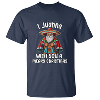 Mexican Santa Christmas T Shirt I Juanna Wish You A Merry Christmas Feliz Navidad Choco Claus - Wonder Print Shop