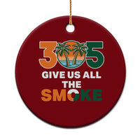 305 Give Us All the Smoke Ceramic Ornament Miami Fan South Florida Pride