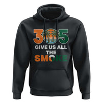 305 Give Us All the Smoke Hoodie Miami Fan South Florida Pride