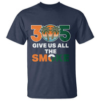 305 Give Us All the Smoke T Shirt Miami Fan South Florida Pride