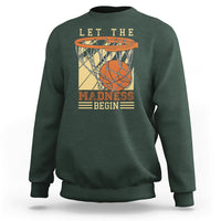 Let The Madness Begin Basketball Season Basketball Lovers Sweatshirt - Wonder Print Shop