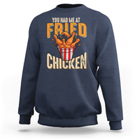 You Had Me At Fried Chicken Sweatshirt - Wonder Print Shop
