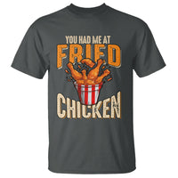You Had Me At Fried Chicken T Shirt - Wonder Print Shop