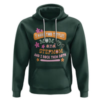 Funny Bonus Mom Hoodie I Have Two Titles Mom And Stepmom I Rock Them Both - Wonder Print Shop