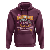 Funny Bonus Mom Hoodie I Have Two Titles Mom And Stepmom I Rock Them Both - Wonder Print Shop