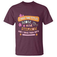 Funny Bonus Mom T Shirt I Have Two Titles Mom And Stepmom I Rock Them Both - Wonder Print Shop