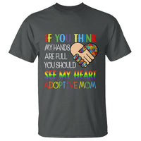 Adoptive Mom T Shirt If You Think My Hands Are Full You Should See My Heart Foster Mama - Wonder Print Shop