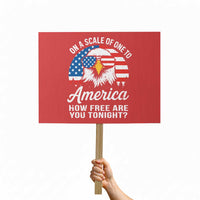 Patriotic Bald Eagle Protest Sign On A Scale Of One To America How Free Are You Tonight - Wonder Print Shop