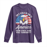Patriotic Bald Eagle Long Sleeve Shirt On A Scale Of One To America How Free Are You Tonight