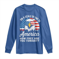 Patriotic Bald Eagle Long Sleeve Shirt On A Scale Of One To America How Free Are You Tonight