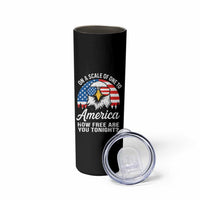 Patriotic Bald Eagle Skinny Tumbler On A Scale Of One To America How Free Are You Tonight