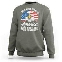 Patriotic Bald Eagle Sweatshirt On A Scale Of One To America How Free Are You Tonight