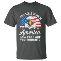 Patriotic Bald Eagle T Shirt On A Scale Of One To America How Free Are You Tonight
