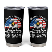 Patriotic Bald Eagle Tumbler Cup On A Scale Of One To America How Free Are You Tonight