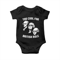 Too Cool for British Rule Founding Fathers Baby Onesie Funny Patriotic USA 4th of July