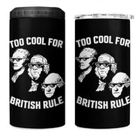 Too Cool for British Rule Founding Fathers 4 in 1 Can Cooler Tumbler Funny Patriotic USA 4th of July