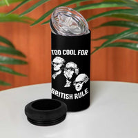 Too Cool for British Rule Founding Fathers 4 in 1 Can Cooler Tumbler Funny Patriotic USA 4th of July