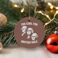 Too Cool for British Rule Founding Fathers Ceramic Ornament Funny Patriotic USA 4th of July - Wonder Print Shop