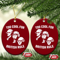 Too Cool for British Rule Founding Fathers Ceramic Ornament Funny Patriotic USA 4th of July - Wonder Print Shop