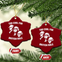 Too Cool for British Rule Founding Fathers Ceramic Ornament Funny Patriotic USA 4th of July - Wonder Print Shop