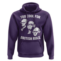 Too Cool for British Rule Founding Fathers Hoodie Funny Patriotic USA 4th of July