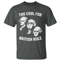 Too Cool for British Rule Founding Fathers T Shirt Funny Patriotic USA 4th of July