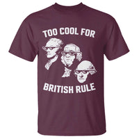 Too Cool for British Rule Founding Fathers T Shirt Funny Patriotic USA 4th of July