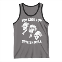 Too Cool for British Rule Founding Fathers Tank Top Funny Patriotic USA 4th of July