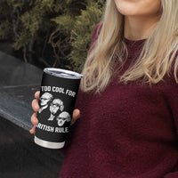 Too Cool for British Rule Founding Fathers Tumbler Cup Funny Patriotic USA 4th of July