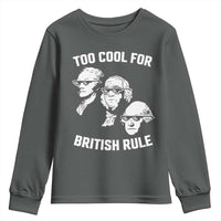 Too Cool for British Rule Founding Fathers Youth Sweatshirt Funny Patriotic USA 4th of July