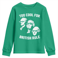 Too Cool for British Rule Founding Fathers Youth Sweatshirt Funny Patriotic USA 4th of July
