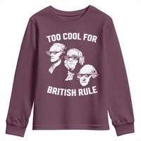 Too Cool for British Rule Founding Fathers Youth Sweatshirt Funny Patriotic USA 4th of July