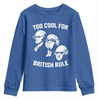 Too Cool for British Rule Founding Fathers Youth Sweatshirt Funny Patriotic USA 4th of July