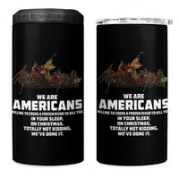 We Are Americans Funny Patriotic 4 in 1 Can Cooler Tumbler Revolutionary War