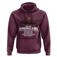 We Are Americans Funny Patriotic Hoodie Revolutionary War